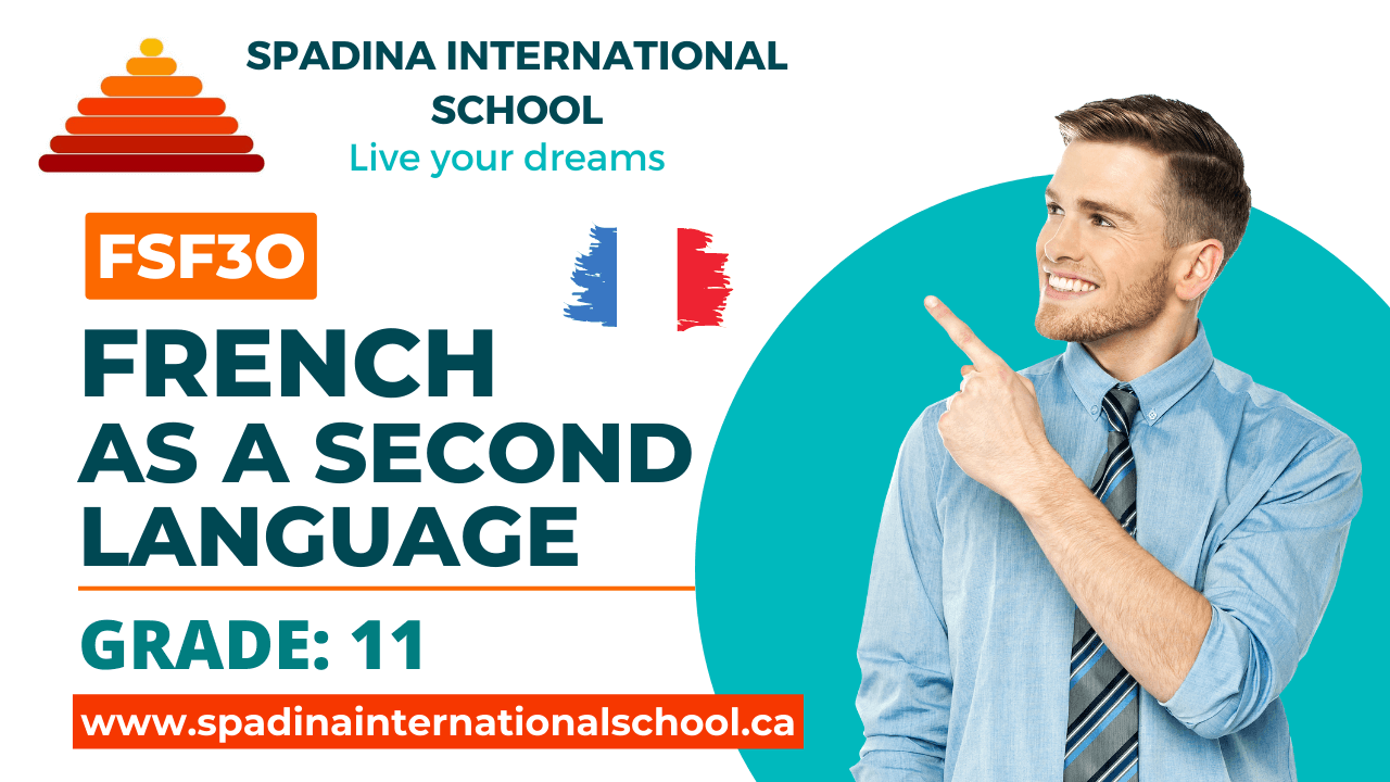 FSF3O - French as a second language - Grade 11 - Spadina International School