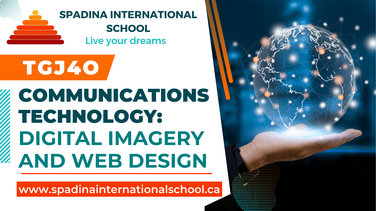 TGJ4O - Communications Technology Digital Imagery and Web Design - Grade 12 - Spadina International School